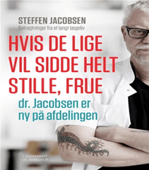 Hvis De lige vil sidde helt stille, frue, dr. Jacobsen er ny på afdelingen af Steffen Jacobsen